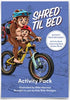 Kids Ride Shotgun - Shred Til Bed Activity Pack
